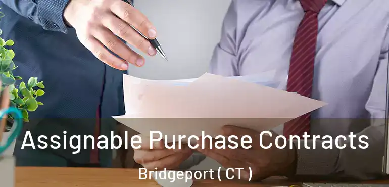  Assignable Purchase Contracts Bridgeport ( CT )