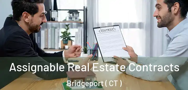  Assignable Real Estate Contracts Bridgeport ( CT )