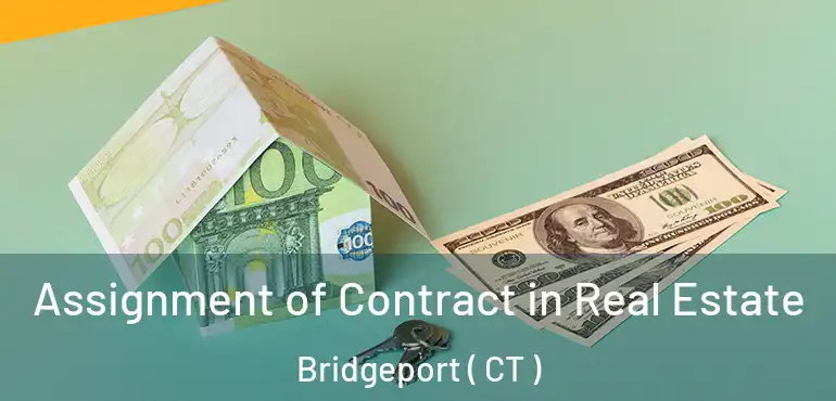  Assignment of Contract in Real Estate Bridgeport ( CT )
