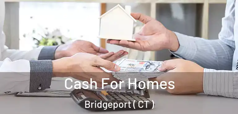  Cash For Homes Bridgeport ( CT )