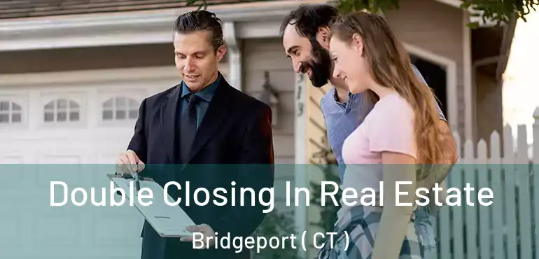  Double Closing In Real Estate Bridgeport ( CT )