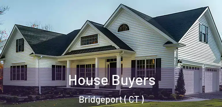  House Buyers Bridgeport ( CT )