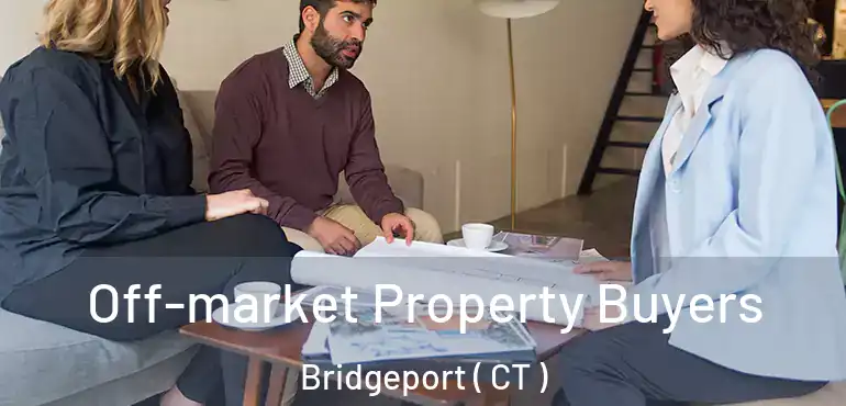  Off-market Property Buyers Bridgeport ( CT )