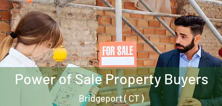  Power of Sale Property Buyers Bridgeport ( CT )