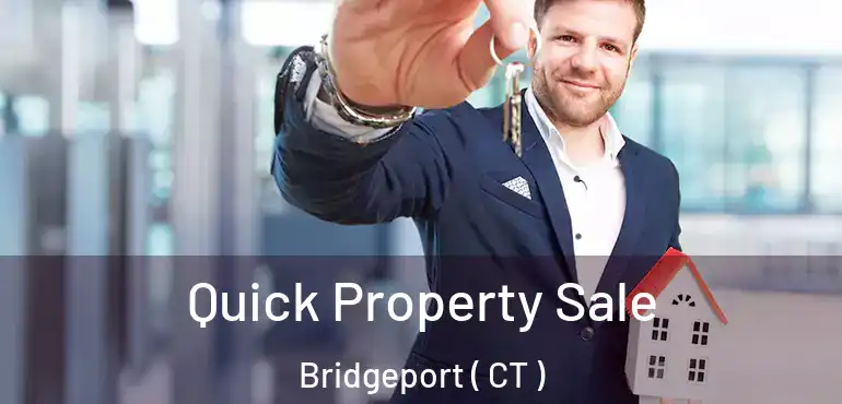  Quick Property Sale Bridgeport ( CT )