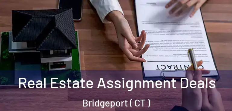  Real Estate Assignment Deals Bridgeport ( CT )