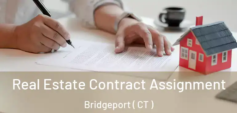  Real Estate Contract Assignment Bridgeport ( CT )