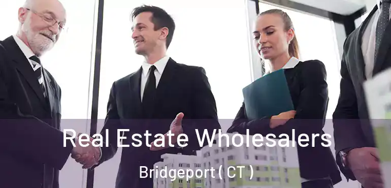  Real Estate Wholesalers Bridgeport ( CT )