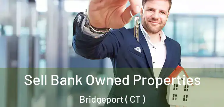  Sell Bank Owned Properties Bridgeport ( CT )