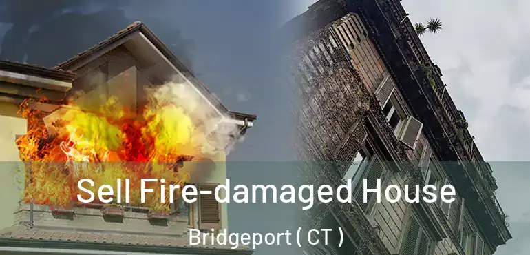  Sell Fire-damaged House Bridgeport ( CT )
