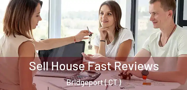  Sell House Fast Reviews Bridgeport ( CT )
