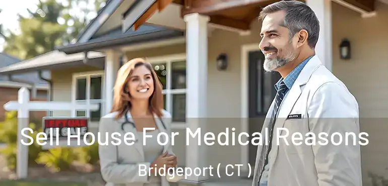  Sell House For Medical Reasons Bridgeport ( CT )