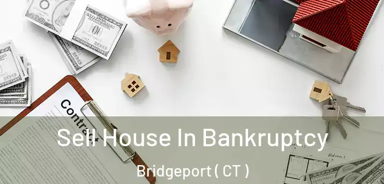  Sell House In Bankruptcy Bridgeport ( CT )