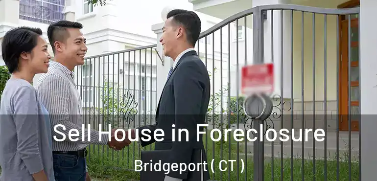  Sell House in Foreclosure Bridgeport ( CT )