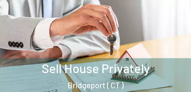  Sell House Privately Bridgeport ( CT )