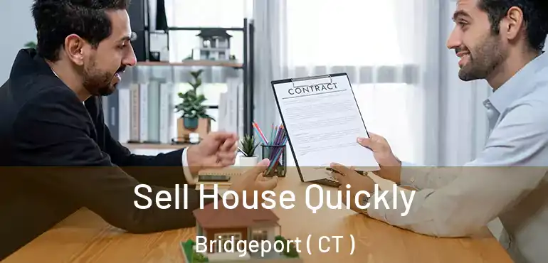  Sell House Quickly Bridgeport ( CT )