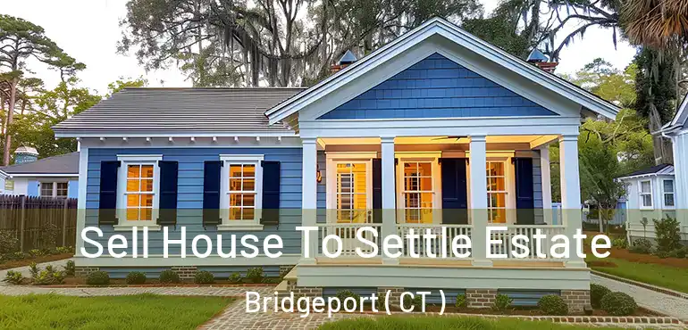  Sell House To Settle Estate Bridgeport ( CT )