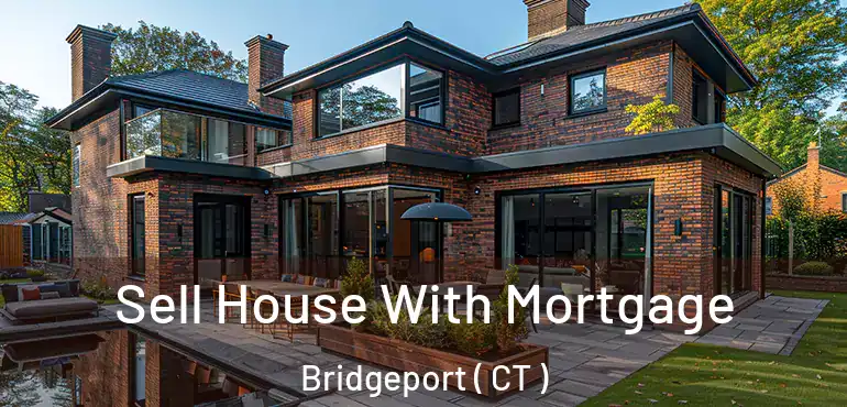  Sell House With Mortgage Bridgeport ( CT )