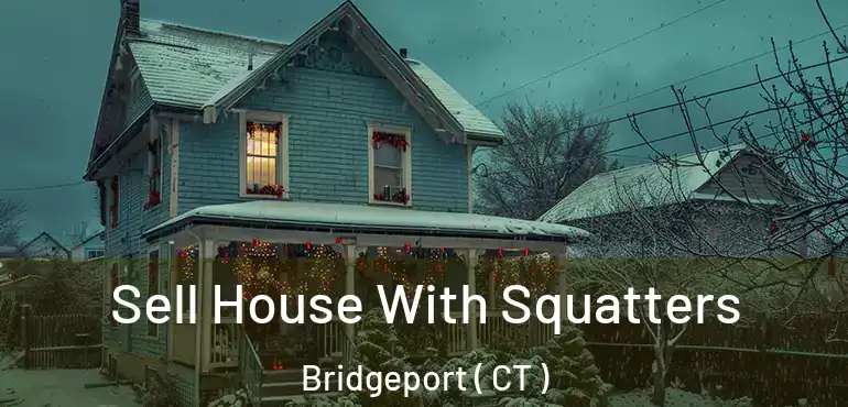  Sell House With Squatters Bridgeport ( CT )
