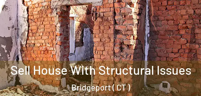  Sell House With Structural Issues Bridgeport ( CT )