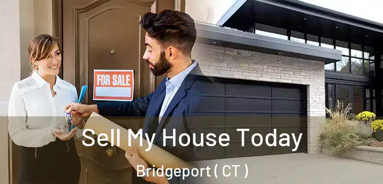  Sell My House Today Bridgeport ( CT )
