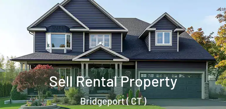  Sell Rental Property Bridgeport ( CT )