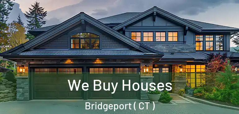  We Buy Houses Bridgeport ( CT )