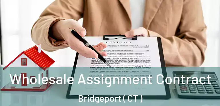  Wholesale Assignment Contract Bridgeport ( CT )