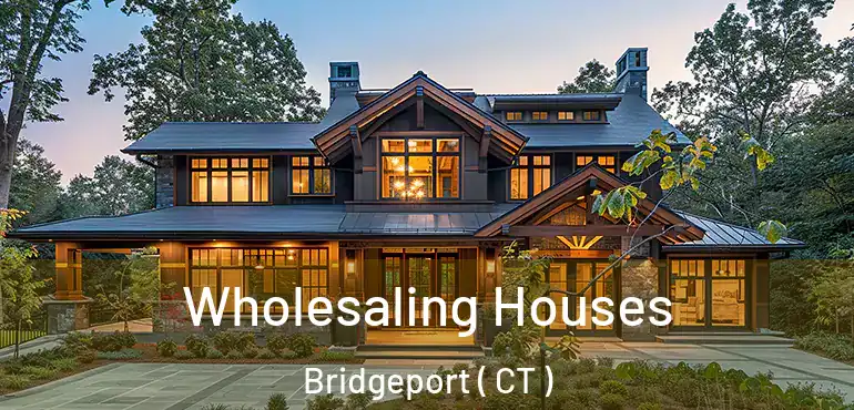  Wholesaling Houses Bridgeport ( CT )
